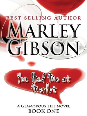 cover image of You Had Me at Merlot (A Glamorous Life Novel Book 1)